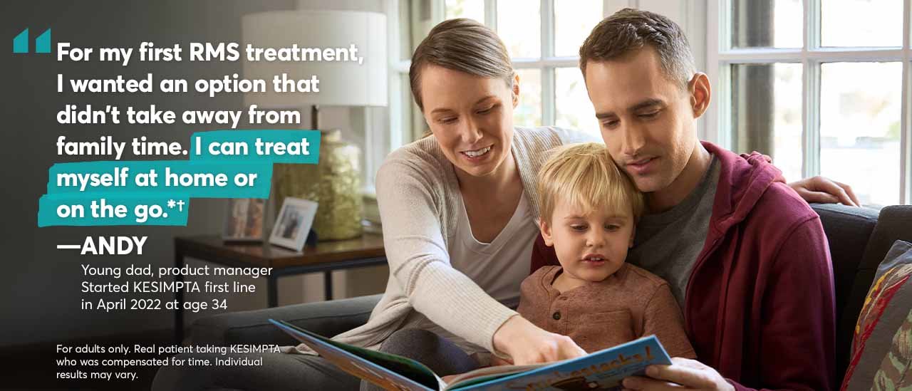 “For my first RMS treatment, I wanted an option that didn’t take away from family time. I can treat myself at home or on the go.” – Andy. Young dad, product manager. Started KESIMPTA first line in April 2022 at age 34. For adults only. Real patient taking KESIMPTA who was compensated for time. Individual results may vary.