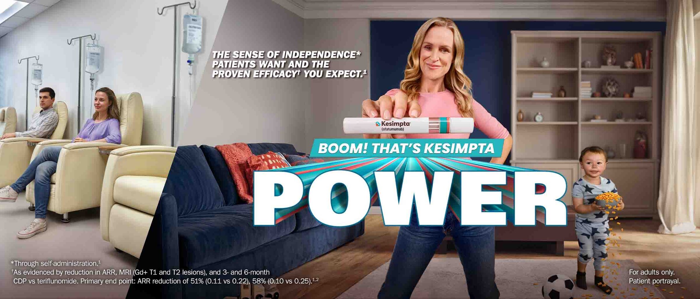 Woman holding the KESIMPTA pen in front of her. "The sense of independence patients want and the proven efficacy you expect. Boom! That's KESIMPTA power"