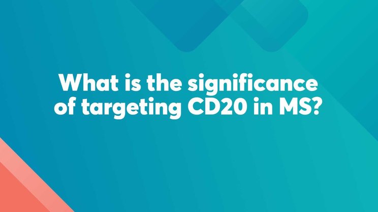 What is the significance of targeting CD20 in MS?